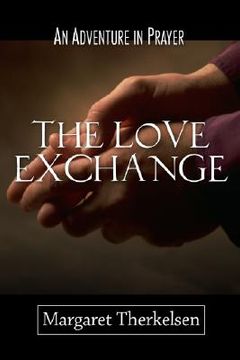 portada the love exchange: an adventure in prayer (in English)