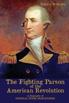 portada The Fighting Parson of the American Revolution: A Biography of General Peter Muhlenberg (en Inglés)