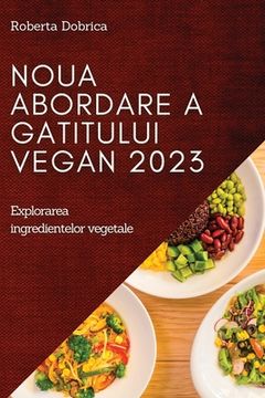 portada Noua Abordare a Gatitului Vegan 2023: Explorarea Ingredientelor Vegetale (en Romanian)