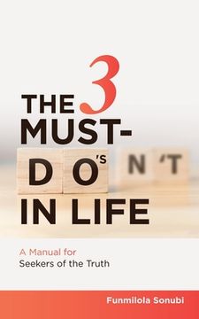 portada The 3 Must-Do's in Life: A Manual for Seekers of the Truth (en Inglés)