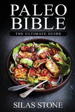 portada Paleo Bible: The Ultimate Guide: with The Top 150+ Paleo Diet Recipes & 1 FULL Month Meal Plan for Boosting Energy, Healthy Weight (en Inglés)