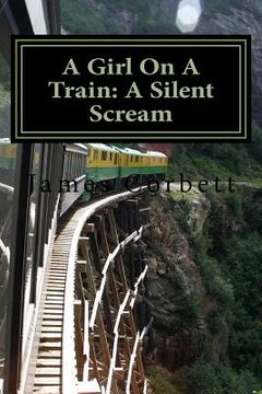 portada A Girl On A Train: A Silent Scream