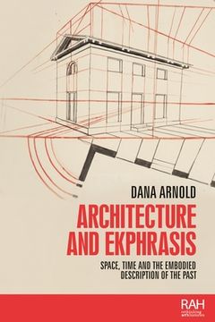 portada Architecture and Ekphrasis: Space, Time and the Embodied Description of the Past (en Inglés)