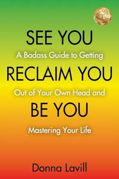 portada See You Reclaim You Be You: A Badass Guide to Getting Out of Your Own Head and Mastering Your Life (en Inglés)