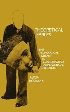 portada Theoretical Fables: The Pedagogical Dream in Contemporary Latin American Literature (Penn Studies in Contemporary American Fiction)