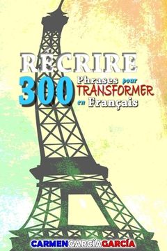 portada 300 Phrases pour récrire en Français: Exercices pour transformer les phrases (in French)