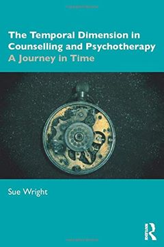 portada The Temporal Dimension in Counselling and Psychotherapy: A Journey in Time (en Inglés)