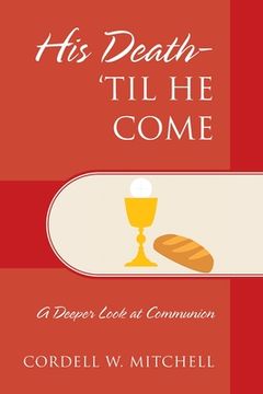 portada His Death-'Til He Come: A Deeper Look at Communion (en Inglés)