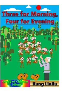 portada Three for Morning, Four for Evening: Story of Chinese Idiom (en Inglés)