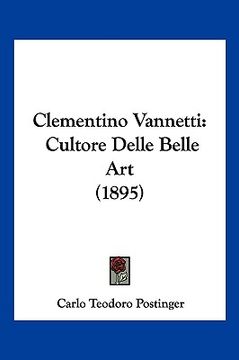 portada Clementino Vannetti: Cultore Delle Belle Art (1895) (in Italian)