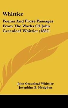 portada whittier: poems and prose passages from the works of john greenleaf whittier (1882) (en Inglés)