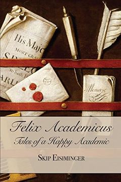 portada Felix Academicus: Tales of a Happy Academic (en Inglés)