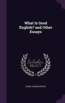 portada What Is Good English? and Other Essays (en Inglés)