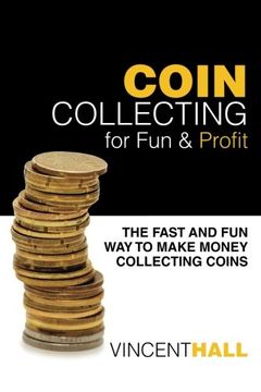 portada Coin Collecting for Fun & Profit: The Fast and Fun Way to Make Money Collecting Coins