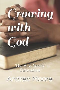 portada Growing with God: The A-Z Yearly Devotional (en Inglés)