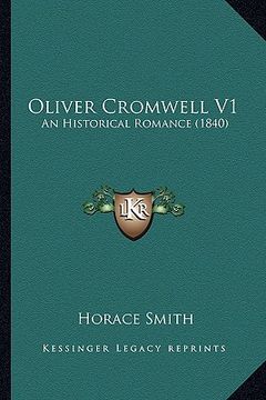 portada oliver cromwell v1: an historical romance (1840) an historical romance (1840) (in English)