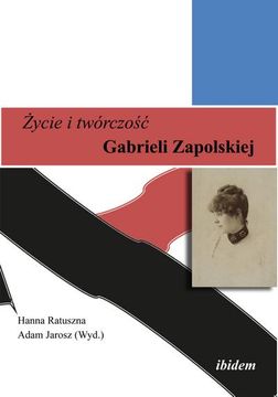 portada Zycie i Twórczosc Gabrieli Zapolskiej (en Polaco)