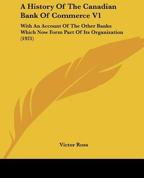 portada a history of the canadian bank of commerce v1: with an account of the other banks which now form part of its organization (1921) (en Inglés)