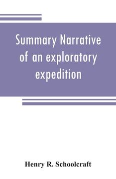 portada Summary narrative of an exploratory expedition to the sources of the Mississippi River, in 1820: resumed and completed, by the discovery of its origin (in English)