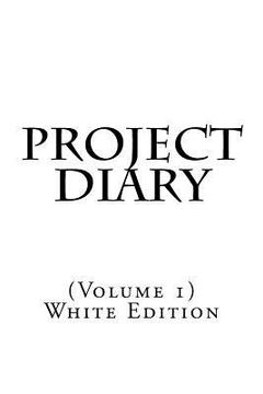 portada Project Diary: (Volume 1) White Edition (en Inglés)