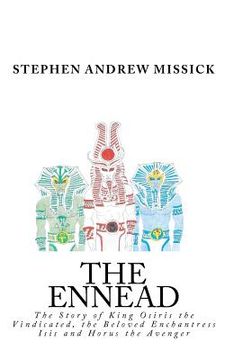 portada The Ennead: The Story of King Osiris the Vindicated, the Beloved Enchantress Isis and Horus the Avenger (in English)