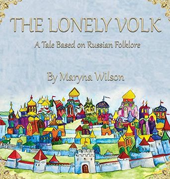 portada The Lonely Volk: A Tale Based on Russian Folklore (en Inglés)