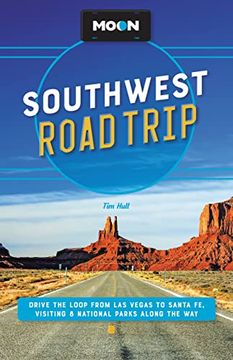 portada Moon Southwest Road Trip: Drive the Loop From las Vegas to Santa fe, Visiting 8 National Parks Along the way (Travel Guide) (in English)