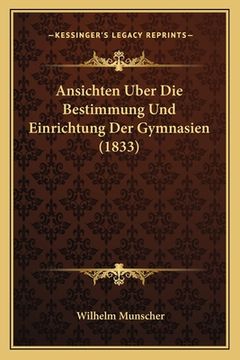 portada Ansichten Uber Die Bestimmung Und Einrichtung Der Gymnasien (1833) (in German)