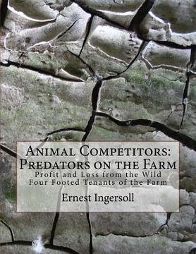 portada Animal Competitors: Predators on the Farm: Profit and Loss from the Wild Four Footed Tenants of the Farm (en Inglés)