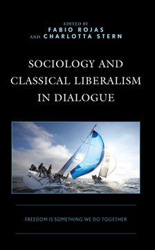portada Sociology and Classical Liberalism in Dialogue: Freedom is Something We Do Together (in English)
