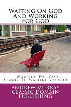 portada Waiting On God And Working For God (in English)