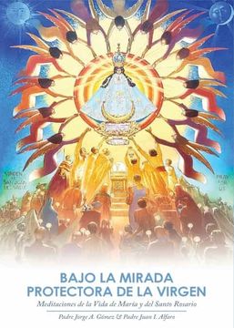 portada Bajo la Mirada Protectora de la Virgen: Meditaciones de la Vida de María y del Santo Rosario (in Spanish)