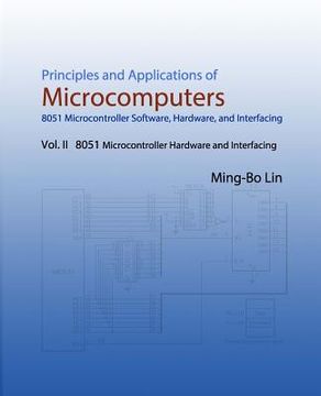 portada Principles and Applications of Microcomputers: 8051 Microcontroller Software, Hardware, and Interfacing: Vol. II 8051 Microcontroller Hardware and Int (en Inglés)