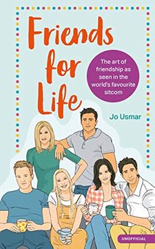 portada Friends for Life: The Art of Friendship as Seen in the World's Favourite Sitcom (in English)