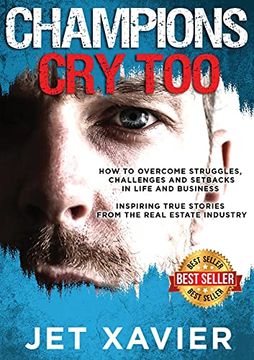 portada Champions cry Too: How to Overcome Struggles, Challenges and Setbacks in Life and Business; Inspiring True Stories From the Real Estate Industry. 