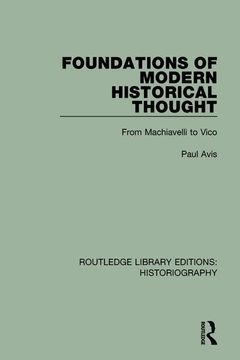 portada Foundations of Modern Historical Thought: From Machiavelli to Vico (en Inglés)