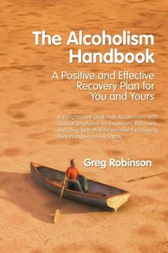 portada The Alcoholism Handbook: A Positive and Effective Recovery Plan for You and Yours