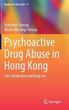 portada Psychoactive Drug Abuse in Hong Kong: Life Satisfaction and Drug Use (Quality of Life in Asia)