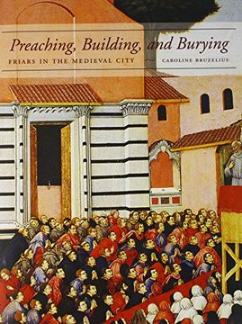 portada Preaching, Building, and Burying: Friars in the Medieval City (en Inglés)