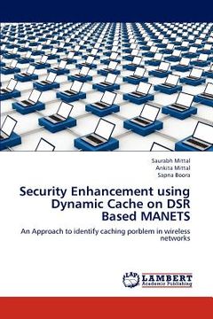 portada security enhancement using dynamic cache on dsr based manets (in English)