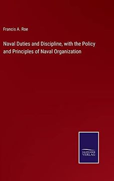 portada Naval Duties and Discipline, With the Policy and Principles of Naval Organization 