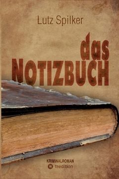 portada Das Notizbuch: Führen die schriftlichen Erinnerungen eines "alten Kameraden" zur Katastrophe? (in German)