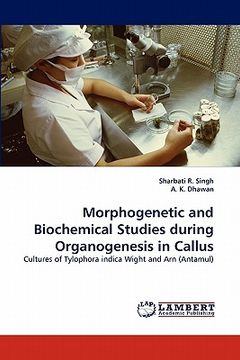 portada morphogenetic and biochemical studies during organogenesis in callus (en Inglés)