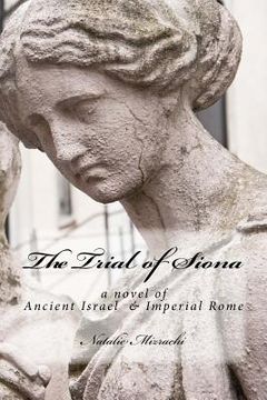 portada The Trial of Siona: A Novel of Ancient Jerusalem and Rome (en Inglés)