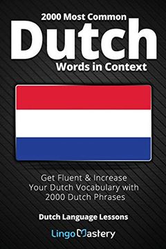 portada 2000 Most Common Dutch Words in Context: Get Fluent & Increase Your Dutch Vocabulary With 2000 Dutch Phrases (Dutch Language Lessons) (en Inglés)