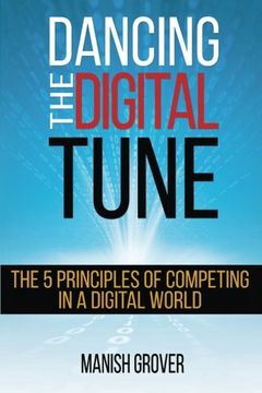 portada DANCING THE DIGITAL TUNE: THE 5 PRINCIPLES OF COMPETING IN A DIGITAL WORLD