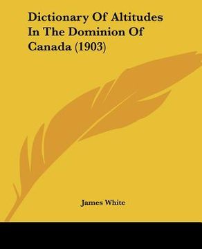 portada dictionary of altitudes in the dominion of canada (1903)