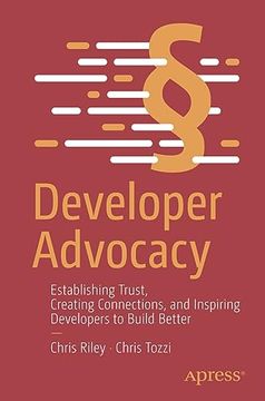 portada Developer Advocacy: Establishing Trust, Creating Connections, and Inspiring Developers to Build Better (en Inglés)