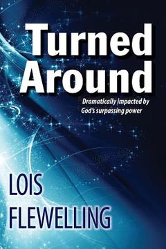 portada Turned Around: Dramatically Impacted by God's Surpassing Power (en Inglés)