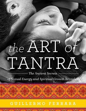 portada The art of Tantra: The Ancient Secrets of Sexual Energy and Spiritual Growth Revealed 